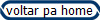 voltar pa home